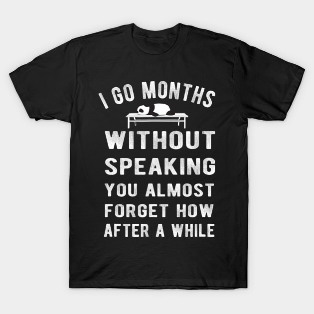 I go months without speaking Lazy Cute Panda Bear Animal T-Shirt by omorihisoka